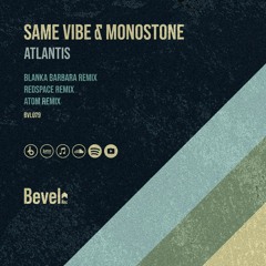 Same Vibe & Monostone - Atlantis (Original Mix) [Bevel Rec]