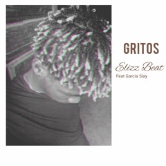 Elizz Beat - Gritos (Ft Garcia Slay) [Prod By. JBS Pro Musik].mp3