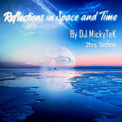 Reflections in Space and Time by DJ MickyTek - Techno July 2025