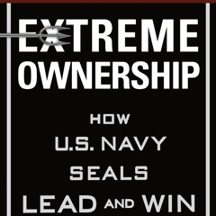 READ✔️DOWNLOAD  Extreme Ownership How U.S. Navy SEALs Lead and Win (New Edition)