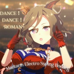 Tap Dance City - DANCE！DANCE！”ROMAN” (Matitann ElectroSwing Bootleg)