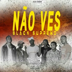 Black Supremo_Não ves (Prod by. Eco Studio)