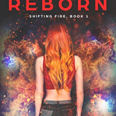 DOWNLOAD KINDLE 🖌️ Fire Reborn (Shifting Fire Book 1) by  D.S. O'Neill EPUB KINDLE P