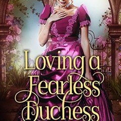 READ PDF ✏️ Loving a Fearless Duchess: A Historical Regency Romance Book by  Abigail