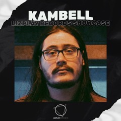 Kambell - Lizplay Records Showcase #004