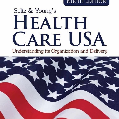 Download PDF Sultz & Young's Health Care USA: Understanding Its Organization