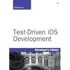 Test-Driven iOS Development (Developer's Library) by Graham Lee Full PDF Online