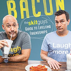 free EBOOK 🗃️ Smells Like Bacon: The Skit Guys Guide to Lifelong Friendships by  Tom