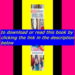 Read [ebook] (pdf) Ultimate Illustrated Guide to Sewing Clothes A Complete Course on Making Clothing