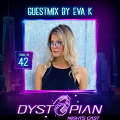 Dystopian Nights Cast 42 With Guestmix By EVA K (February 14, 2022)