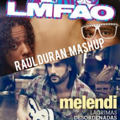 LMFAO x Melendi- Sexy and I know it x Lagrimas desordenadas (Raul Duran Mashup)
