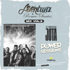 AVENTURA & ROMEO MIX VOL 2 - DJ MAESTRO JOTA - POWER SESSIONS