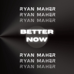 Better Now