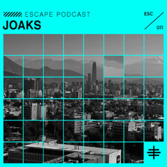 ESCAPE PODCAST 011: JOAKS