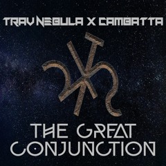 Trav Nebula X Cambatta - The Great Conjunction