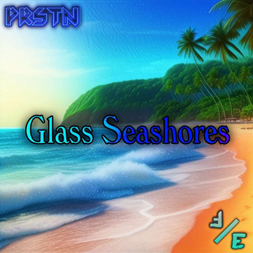 Glass Seashores (Ft. Flare_Evan)