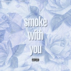smoke with you