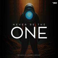 Bendelic, Naze & æriké - Never Be The One (7SD Records)