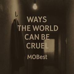 Ways the World Can Be Cruel
