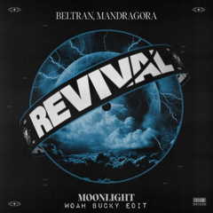 Beltran & Mandragora - Moonlight (Woah Bucky Edit)