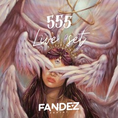 555 - LIVE SESSION 2024 FANDEZDJ