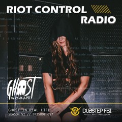 GHOST IN REAL LIFE - Riot Control Radio 057