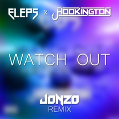 ELEPS & Hookington - Watch Out (Jonzo Remix)