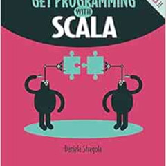 [Read] EBOOK 📧 Get Programming with Scala by Daniela Sfregola [EBOOK EPUB KINDLE PDF