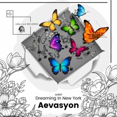 Aevasyon - Dreaming In New York (Original Mix) - [ULR217]
