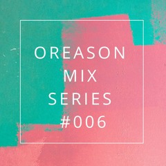 Oreason Mix Series #006