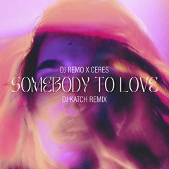Somebody to Love (DJ Katch Remix)