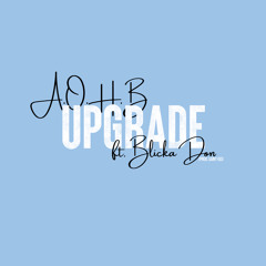 Upgrade Ft. Blicka Don (Prod. Saint Kid)