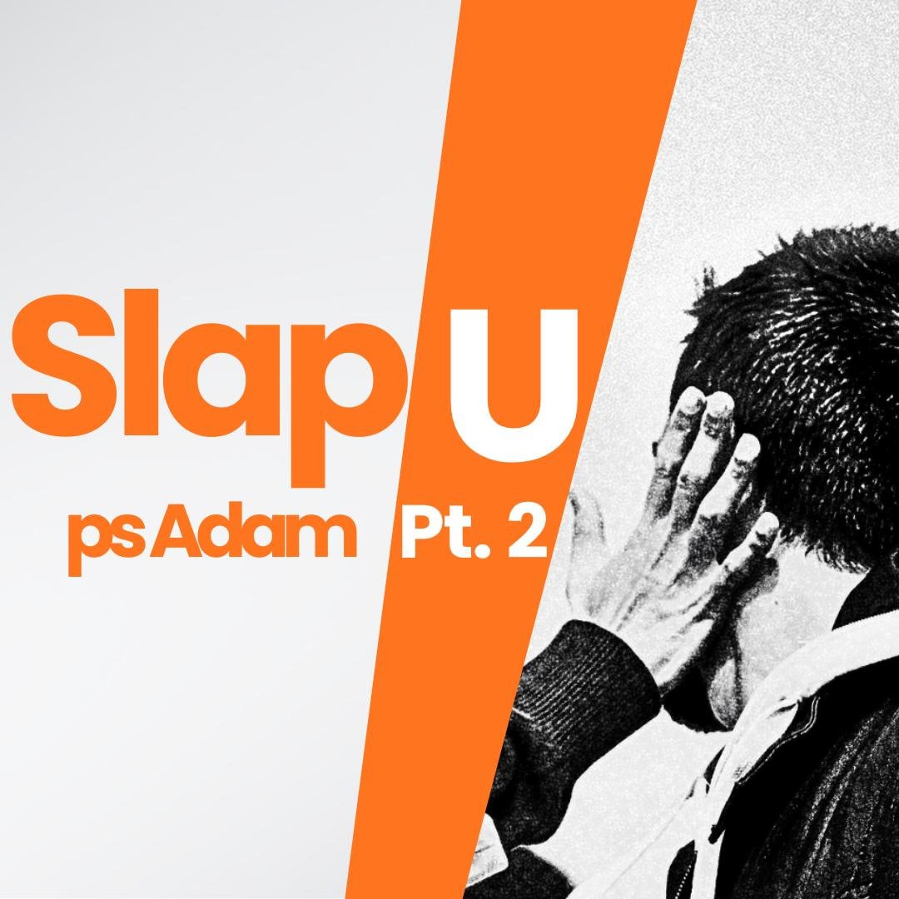 Slap U part two | Pastor Adam White episode artwork