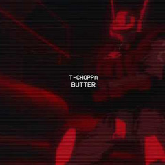 T-CHOPPA - BUTTER (prod. oakerdidit)