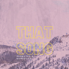 That Song (feat. Nomsayyin)