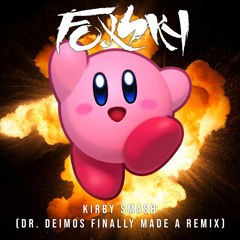 Foxsky - Kirby Smash (Dr. Deimos Finally Made A Remix)
