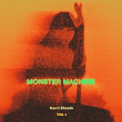 BLENDS // VOL.001 - MONSTERMACHINE