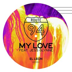 Route 94, Jess Glynne - My Love (EL LEON Remix)