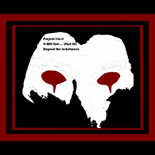 It Will End... (Part III) - Beyond the In-between