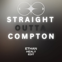 Straight Outta Compton (Ethan Healy Edit)