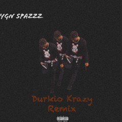 Durkio Crazy Remix