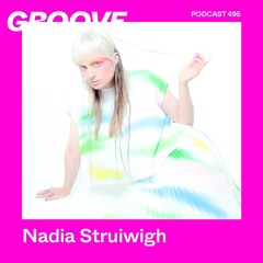 GROOVE Podcast 495 – Nadia Struiwigh