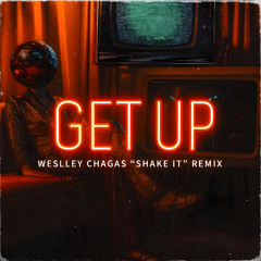 Get Up - Antoine Clamaran e JohnW (Weslley Chagas 'Shake It' Sarra After Remix) EXTENDED FREE DOWN