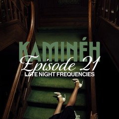Kaminéh: Episode 21 - Late Night Frequencies - Kyle Bhawan (Guest Mix)