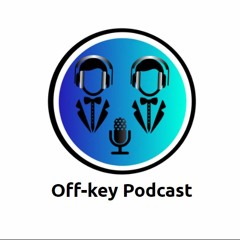 Offkey podcast episode 1