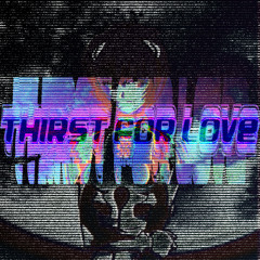 thirst for love