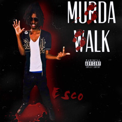 Escoo ~ Murda Walkin