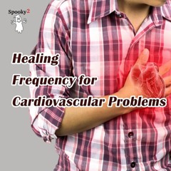 Healing Frequency for Cardiovascular Problems - Spooky2 Rife Frequency Healing