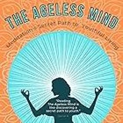 Read B.O.O.K (Award Finalists) The Ageless Mind: Meditation's Secret Path to Youthful Livi