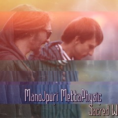 ManojPuri(feat)MettaPhysic - Sacred World